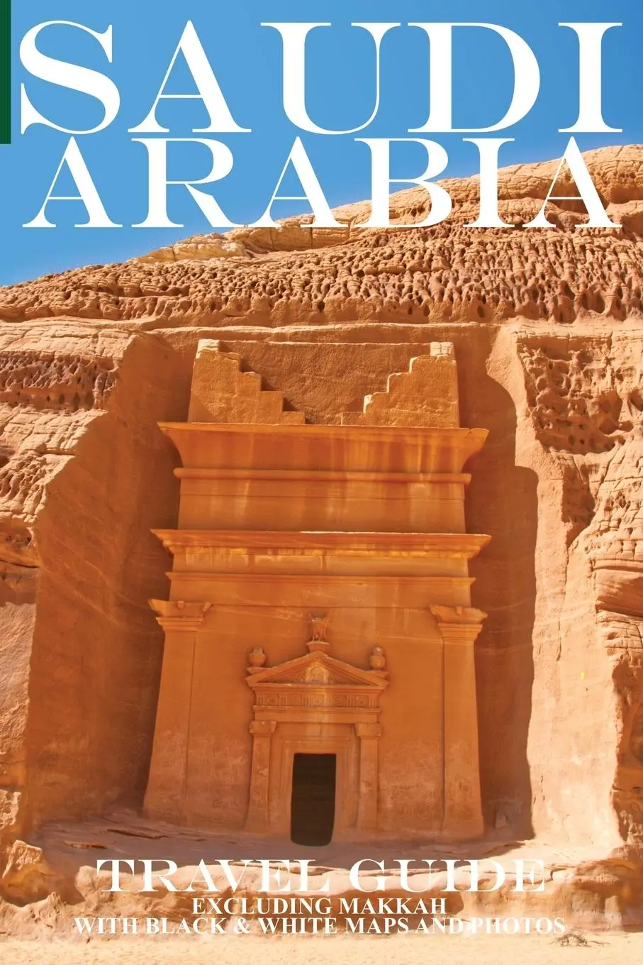 Cover: 9781998997077 | Saudi Arabia | Travel Guide (Not Including Makkah) | Ibn Al Hamra
