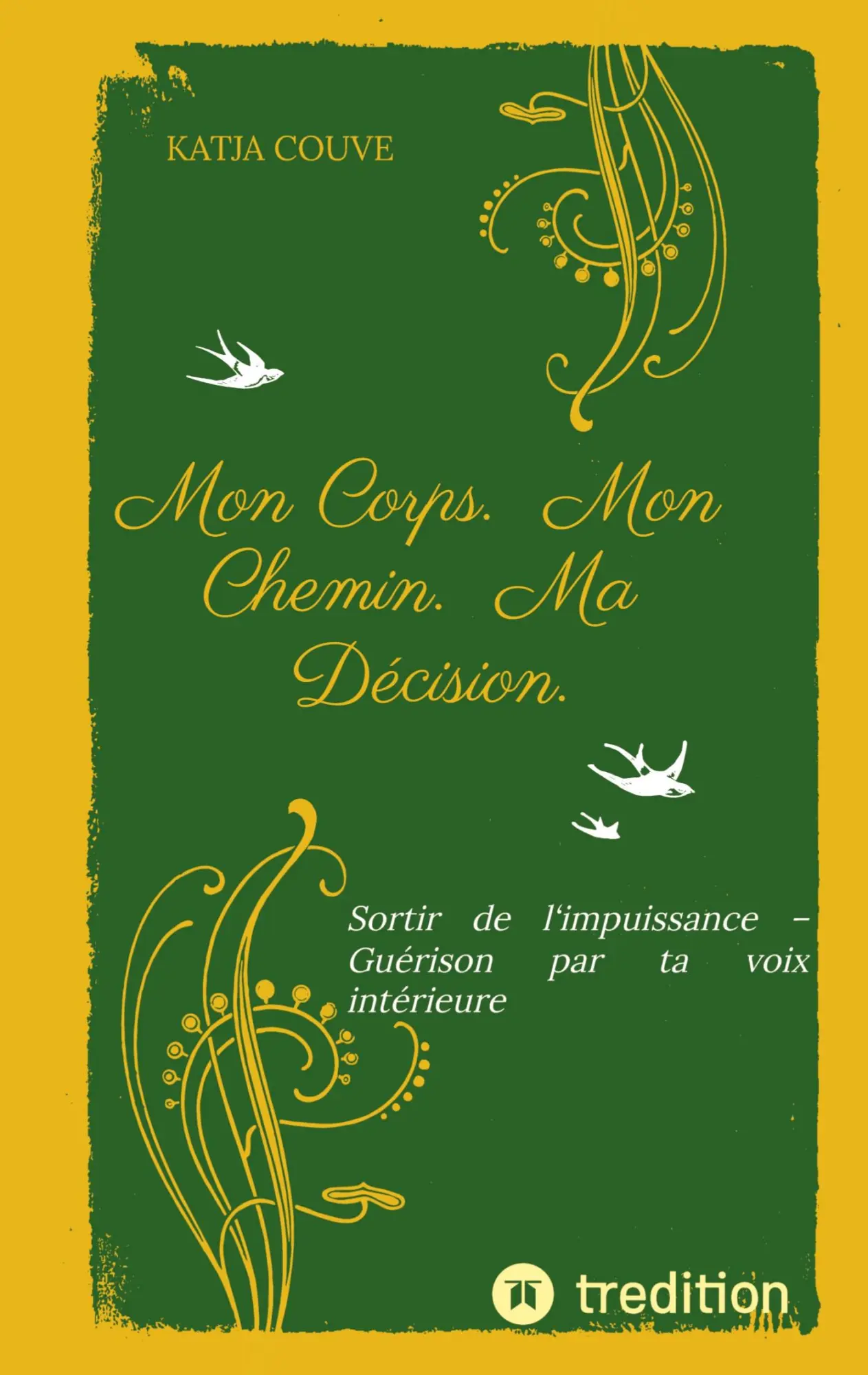 Cover: 9783384657077 | Mon Corps. Mon Chemin. Ma Décision. | Katja Couve | Taschenbuch | 2025