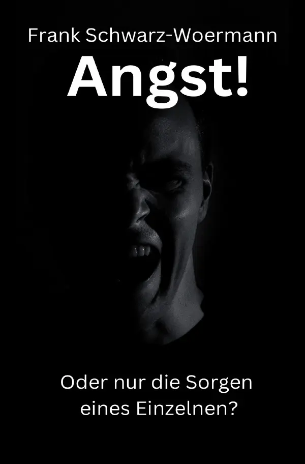 Cover: 9783757507077 | Angst! Oder nur die Sorgen eines Einzelnen? | Frank Schwarz-Woermann