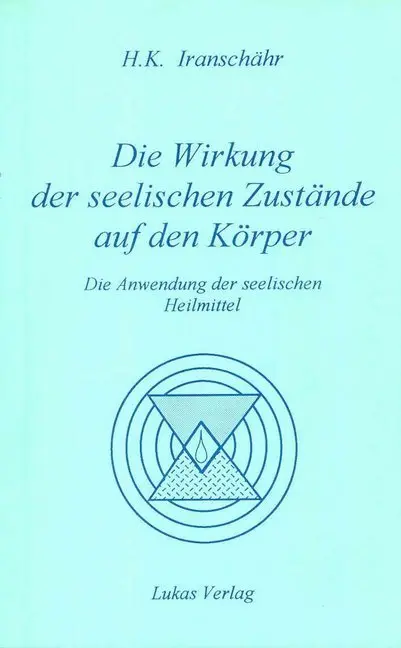 Cover: 9783906787077 | Die Wirkung der seelischen Zustände auf den Körper | Iranschähr | Buch