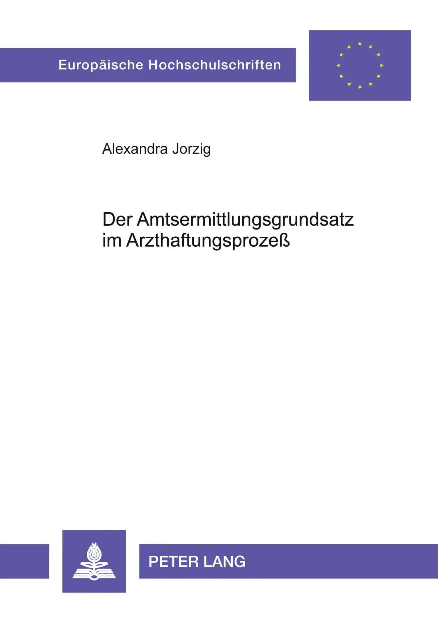 Cover: 9783631387177 | Der Amtsermittlungsgrundsatz im Arzthaftungsprozeß | Alexandra Jorzig