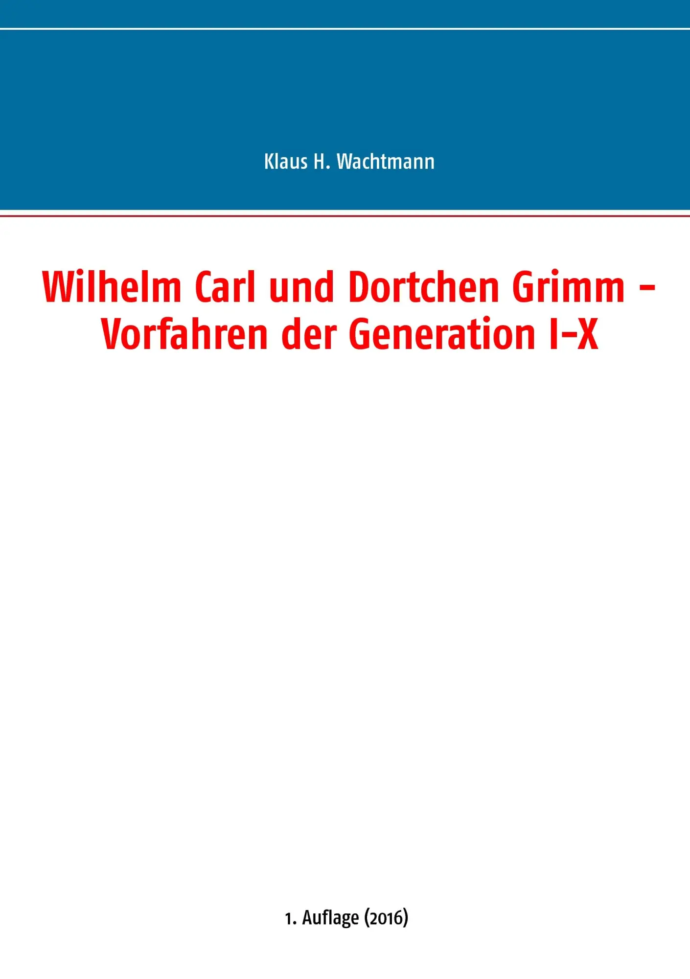 Cover: 9783741277177 | Wilhelm Carl und Dortchen Grimm - Vorfahren der Generation I-X | Buch