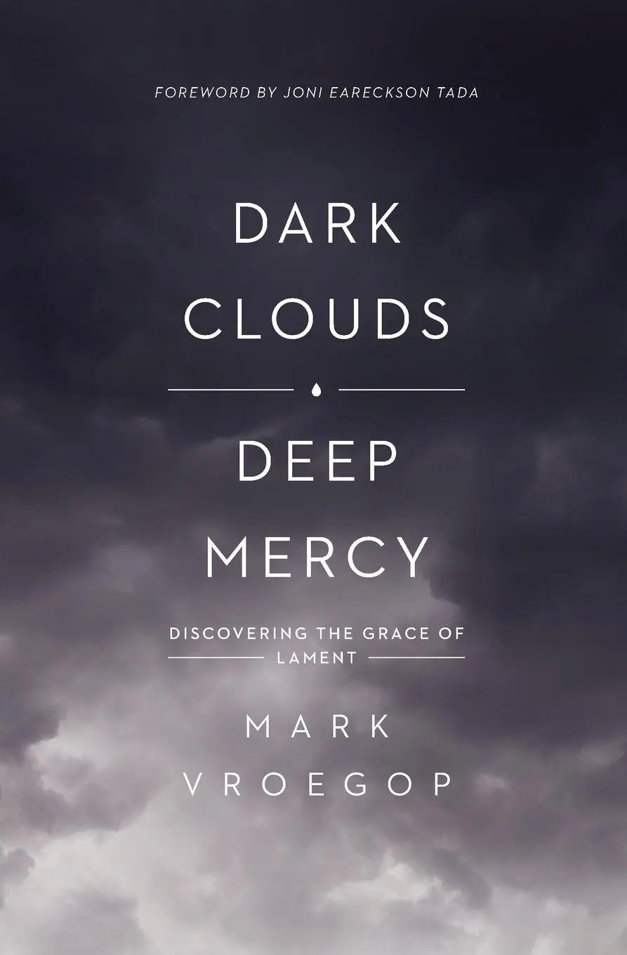 Cover: 9781433577277 | Dark Clouds, Deep Mercy | Discovering the Grace of Lament | Vroegop