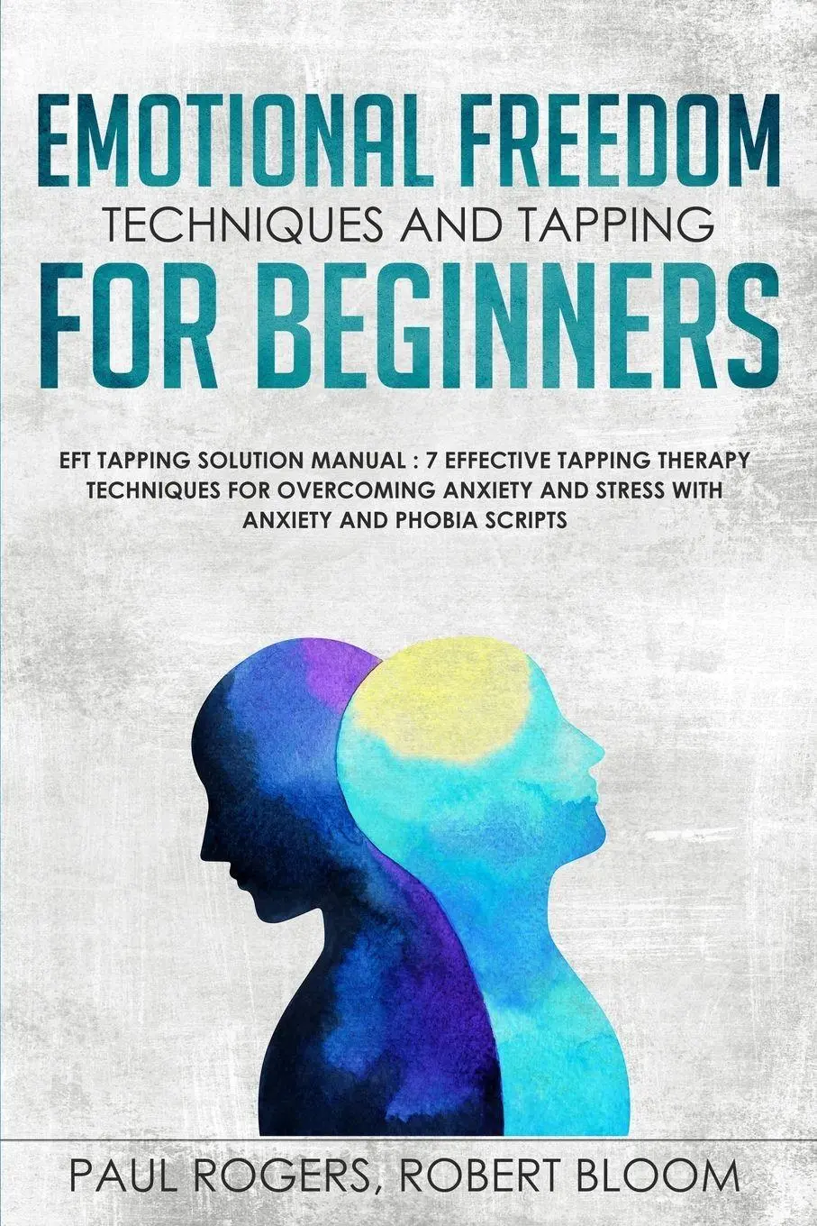 Cover: 9781908567277 | Emotional Freedom Techniques and Tapping for Beginners | Paul Rogers