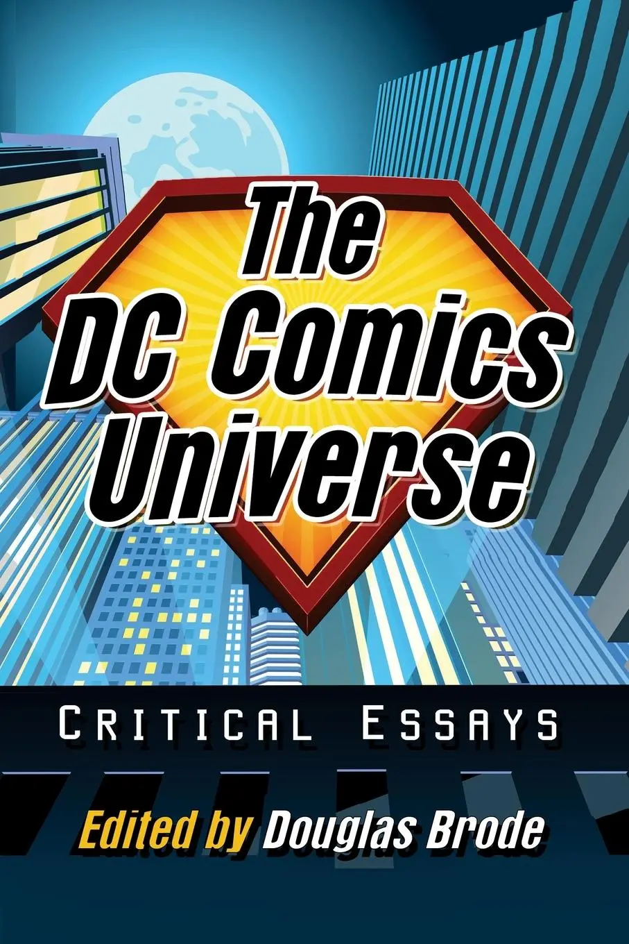 Cover: 9781476687377 | The DC Comics Universe | Critical Essays | Douglas Brode | Taschenbuch