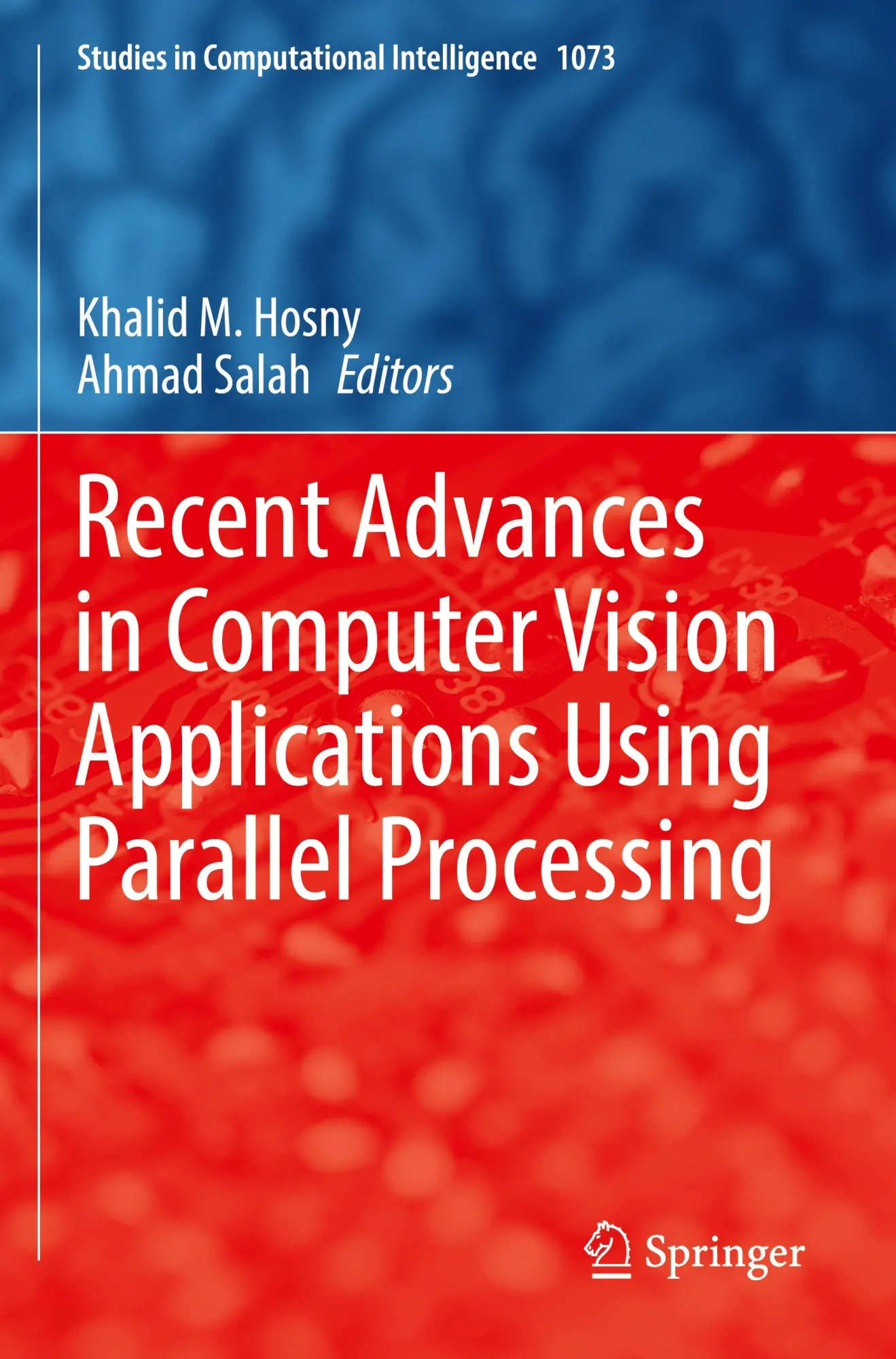 Recent Advances in Computer Vision Applications Using Parallel Processing (Studies in Computational Intelligence, 1073, Band 1073)