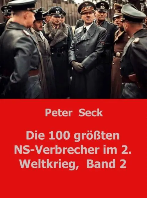 Cover: 9789462547377 | Die 100 größten NS-Verbrecher im 2. Weltkrieg, Band 2 | Peter Seck