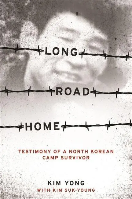 Cover: 9780231147477 | Long Road Home – Testimony of a North Korean Camp Survivor | Buch