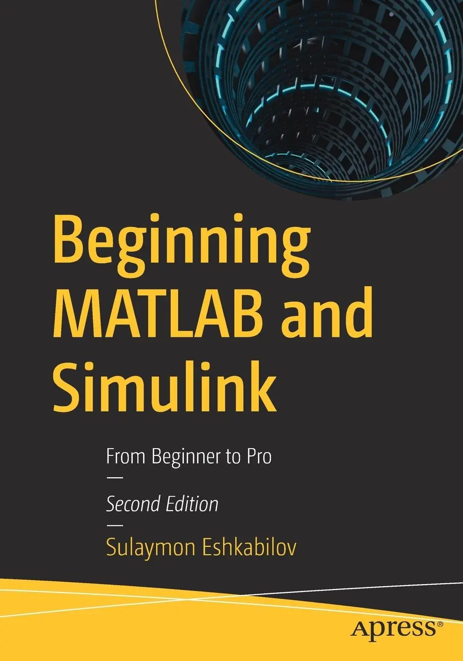 Cover: 9781484287477 | Beginning MATLAB and Simulink | From Beginner to Pro | Eshkabilov Cover: 9781484287477 | Beginning MATLAB and Simulink | From Beginner to Pro | Eshkabilov