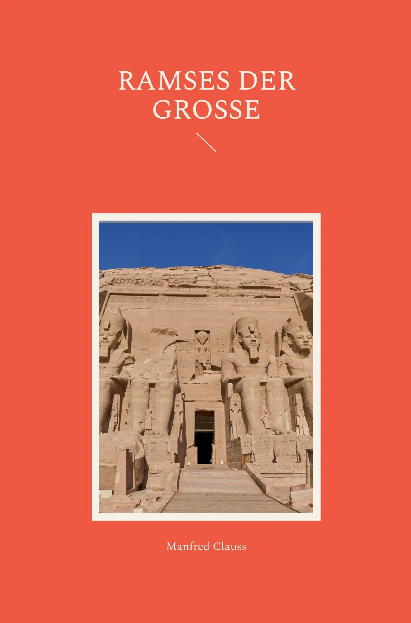 Cover: 9783911527477 | Ramses der Große | Manfred Clauss | Taschenbuch | 216 S. | Deutsch