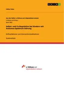 Cover: 9783346467577 | Selbst- und Co-Regulation bei Kindern mit Autismus-Spektrum-Störung