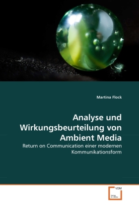 Analyse und Wirkungsbeurteilung von Ambient Media  Return on Communication einer modernen Kommunikationsform  Martina Flock  Taschenbuch  Paperback  Deutsch  2010 - Flock, Martina