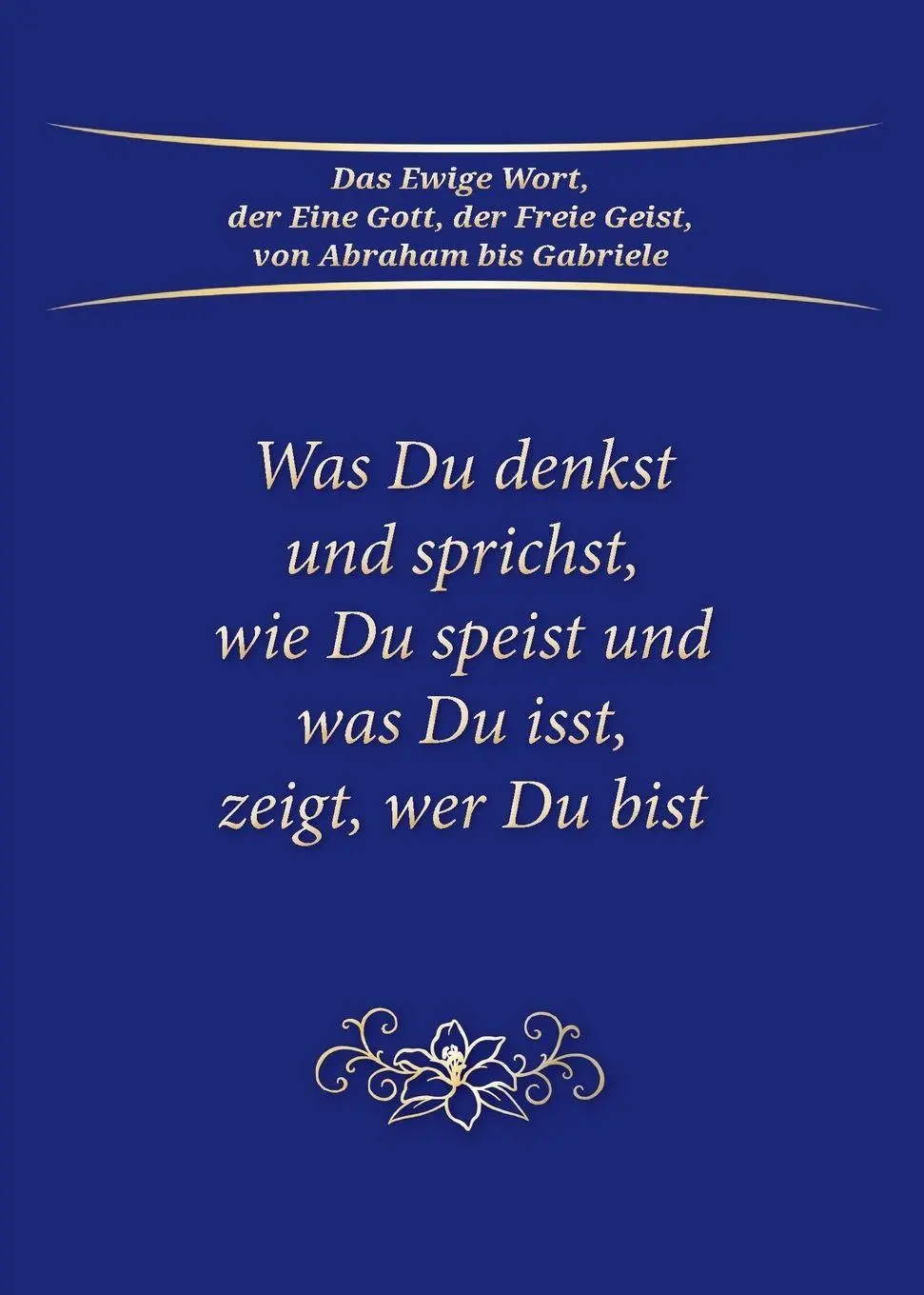 Was du denkst und sprichst, wie du speist und was du isst, zeigt wer du bist