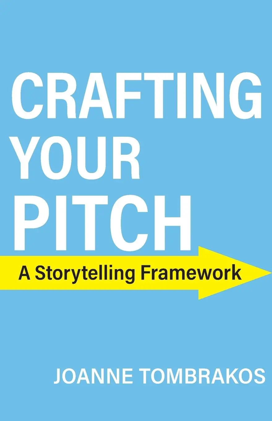 Cover: 9780984007677 | Crafting Your Pitch, A Storytelling Framework | Joanne Tombrakos