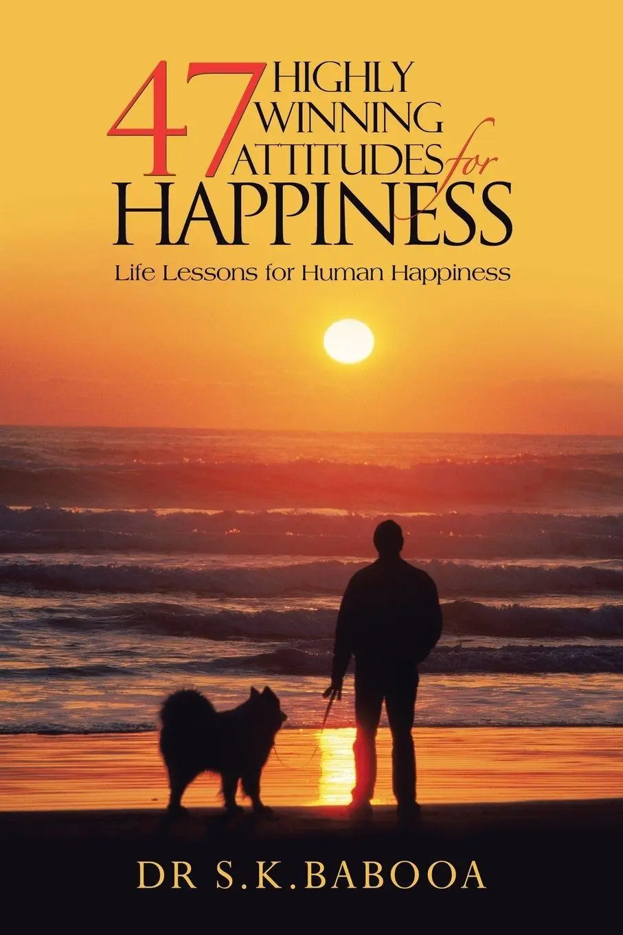 Cover: 9781491887677 | 47 Highly Winning Attitudes for Happiness | S. K. Babooa (u. a.)