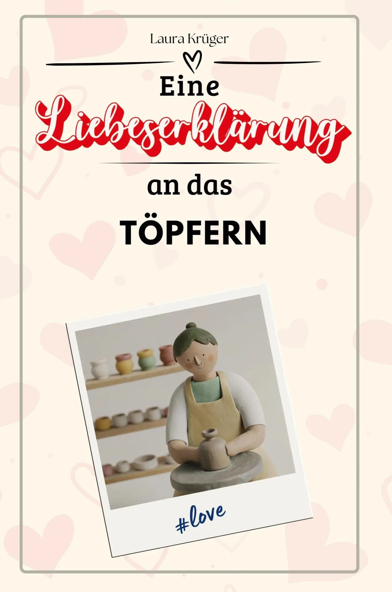 Cover: 9783759147677 | Eine Liebeserklärung an das Töpfern | Laura Krüger | Taschenbuch