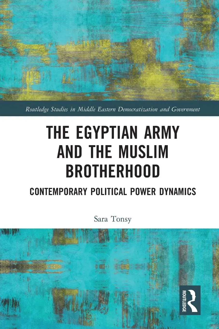 Cover: 9781032027777 | The Egyptian Army and the Muslim Brotherhood | Sara Tonsy | Buch