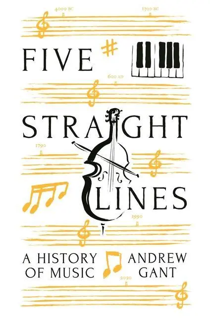 Cover: 9781781257777 | Five Straight Lines | A History of Music | Andrew Gant | Buch | 2022