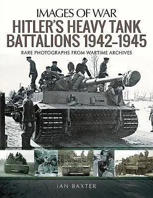 Cover: 9781526747877 | Hitler's Heavy Tiger Tank Battalions 1942-1945 | Ian Baxter | Buch Cover: 9781526747877 | Hitler's Heavy Tiger Tank Battalions 1942-1945 | Ian Baxter | Buch