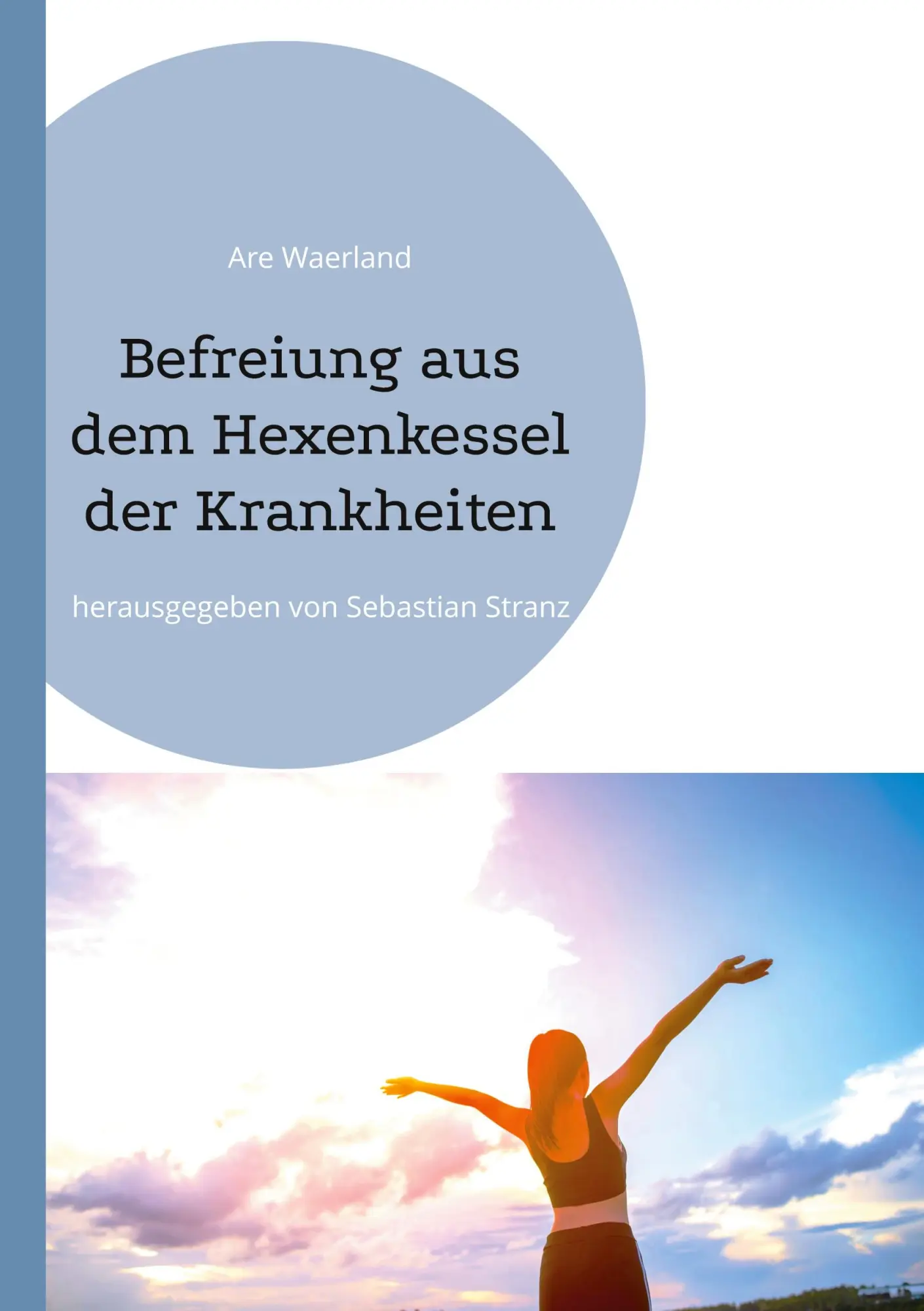 Cover: 9783696377977 | Befreiung aus dem Hexenkessel der Krankheiten | Are Waerland | Buch