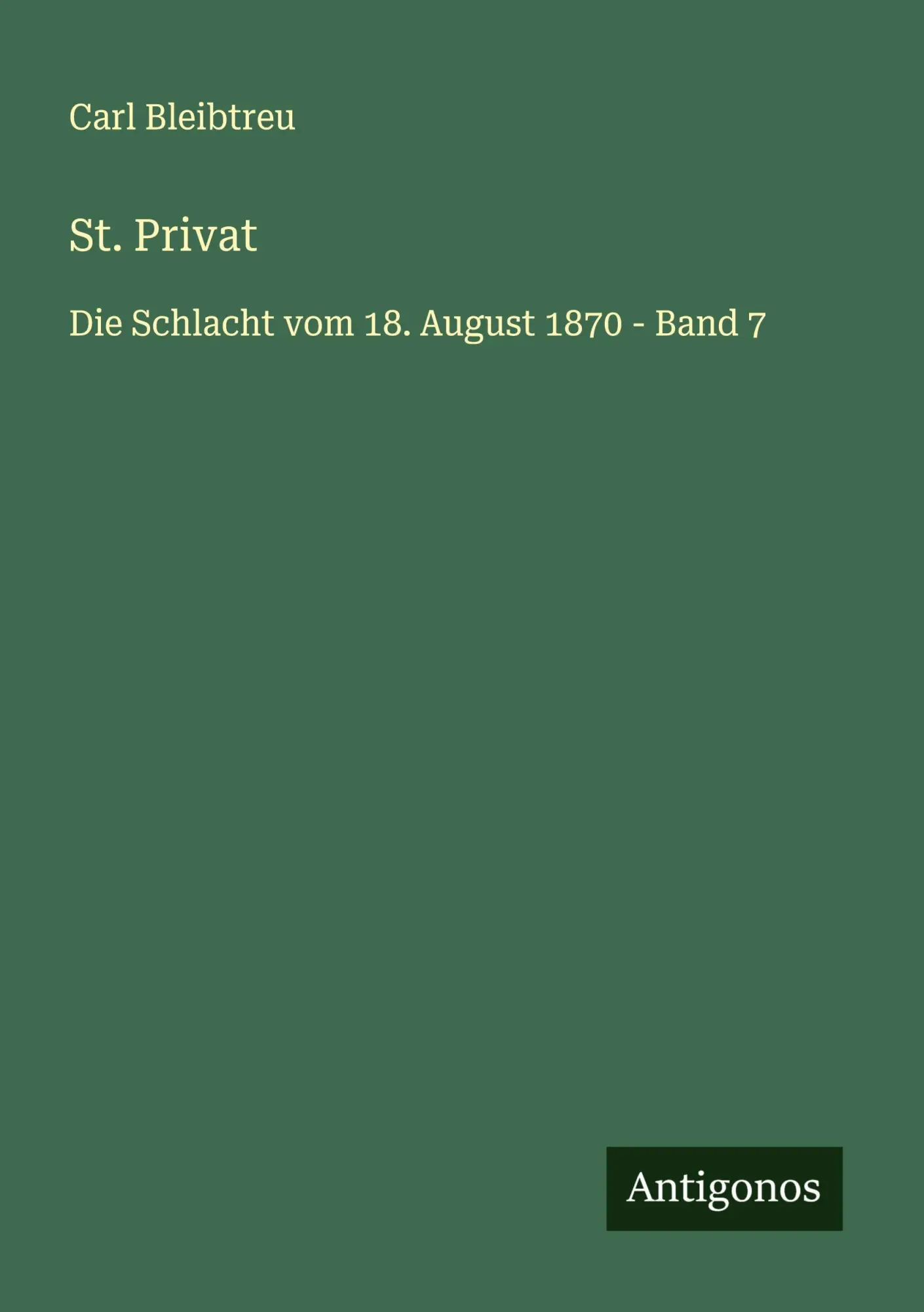 Cover: 9783563438077 | St. Privat | Die Schlacht vom 18. August 1870 - Band 7 | Bleibtreu