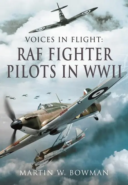 Cover: 9781399078177 | Voices in Flight - RAF Fighter Pilots in WWII | Martin W Bowman | Buch
