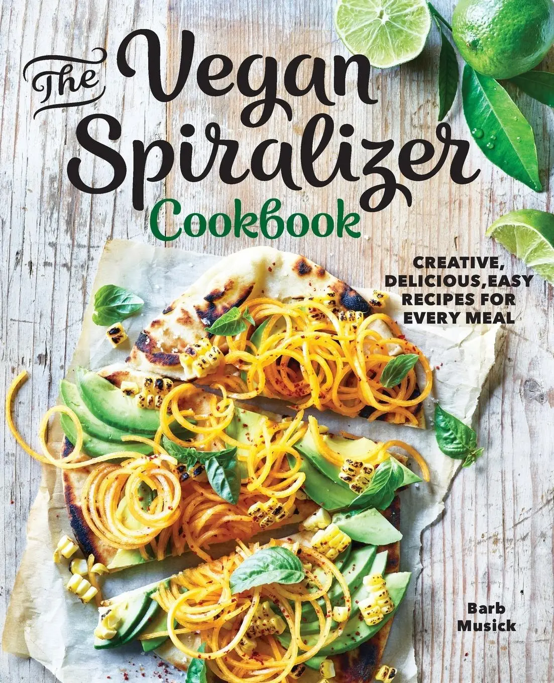 Cover: 9781641528177 | The Vegan Spiralizer Cookbook | Barb Musick | Taschenbuch | Englisch