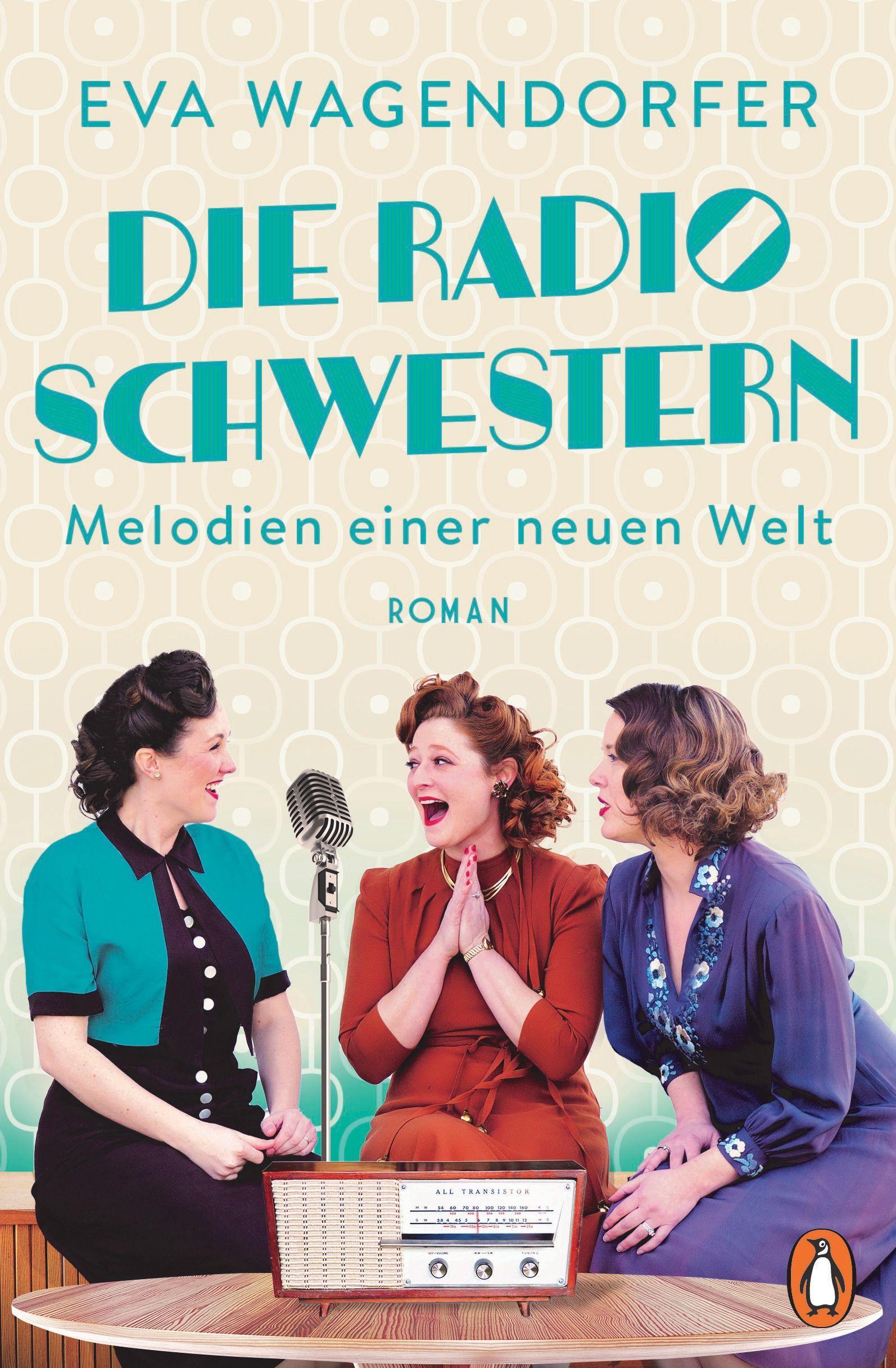 Cover: 9783328108177 | Die Radioschwestern | Melodien einer neuen Welt - Roman | Wagendorfer
