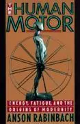 Cover: 9780520078277 | The Human Motor – Energy, Fatigue &amp; the Origina of Modernity | Buch