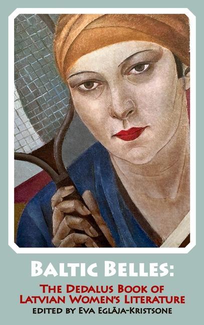Cover: 9781912868377 | Baltic Belles: The Dedalus Book of Latvian Women's Literature | Buch