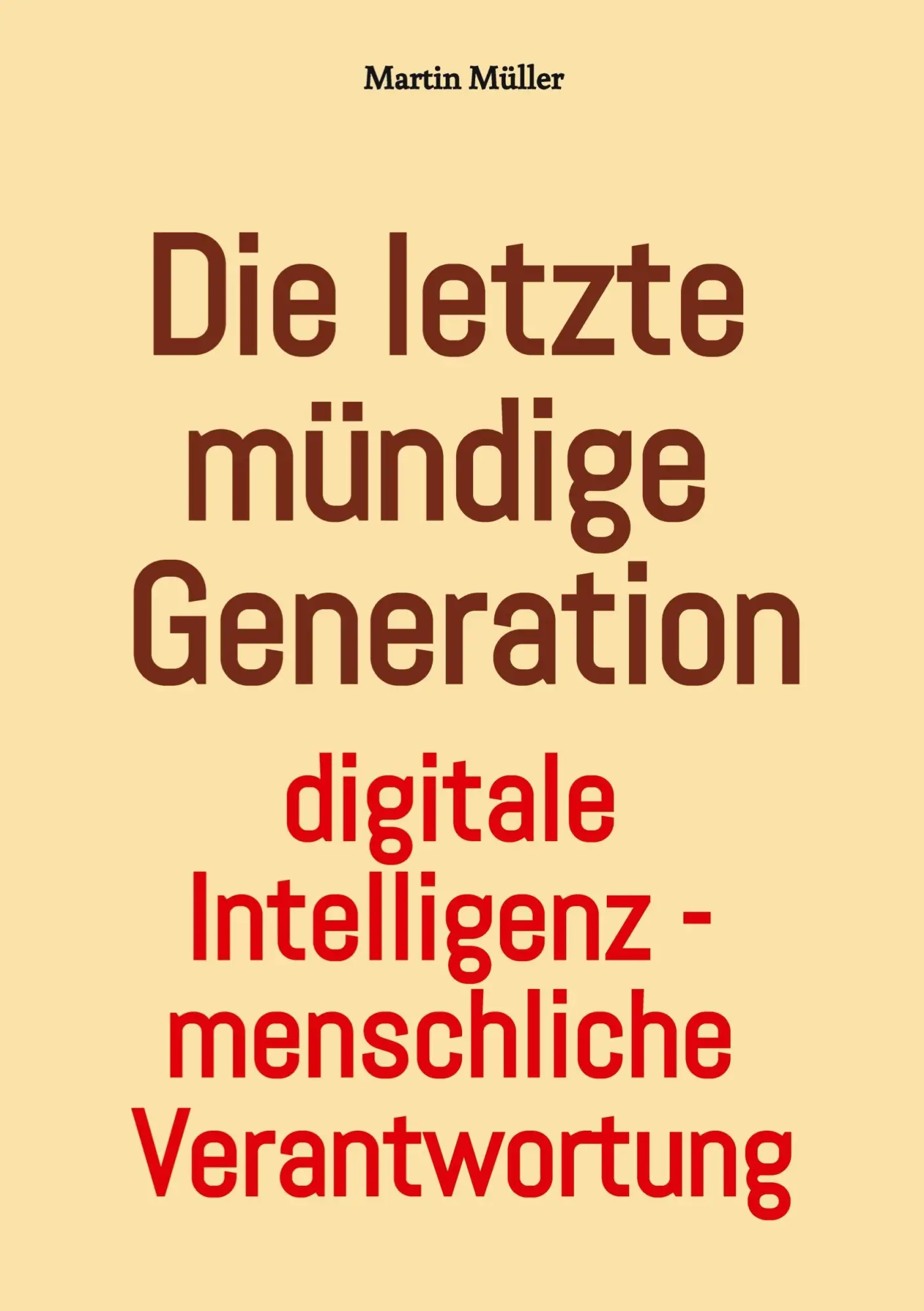 Cover: 9783384768377 | Die letzte mündige Generation | Martin Müller | Taschenbuch | 120 S.