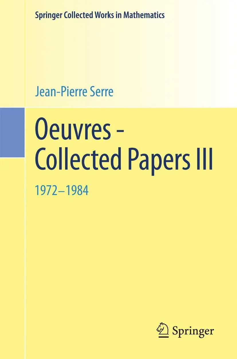 Cover: 9783642398377 | Oeuvres - Collected Papers III | 1972 - 1984 | Jean-Pierre Serre | vi