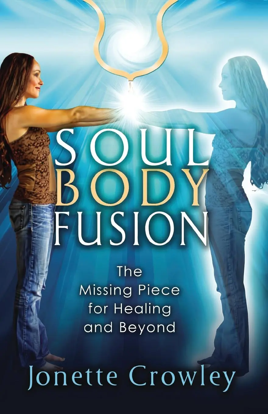 Cover: 9780978538477 | Soul Body Fusion | The Missing Piece for Healing and Beyond | Crowley