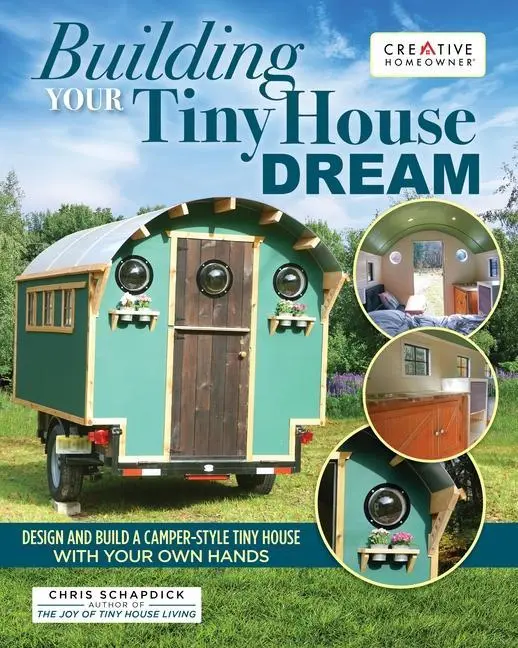 Cover: 9781580118477 | Building Your Tiny House Dream | Chris Schapdick | Taschenbuch | 2020