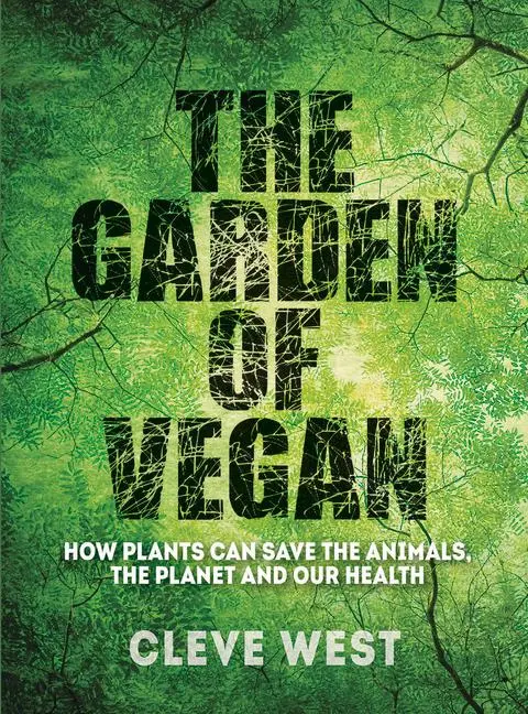 Cover: 9781910258477 | The Garden of Vegan | Cleve West | Taschenbuch | Englisch | 2020 Cover: 9781910258477 | The Garden of Vegan | Cleve West | Taschenbuch | Englisch | 2020