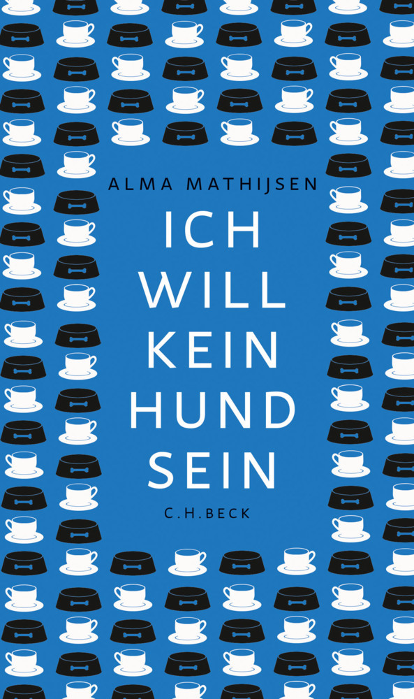 Cover: 9783406768477 | Ich will kein Hund sein | Novelle | Alma Mathijsen | Buch | 159 S.