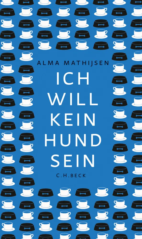 Cover: 9783406768477 | Ich will kein Hund sein | Novelle | Alma Mathijsen | Buch | 159 S.