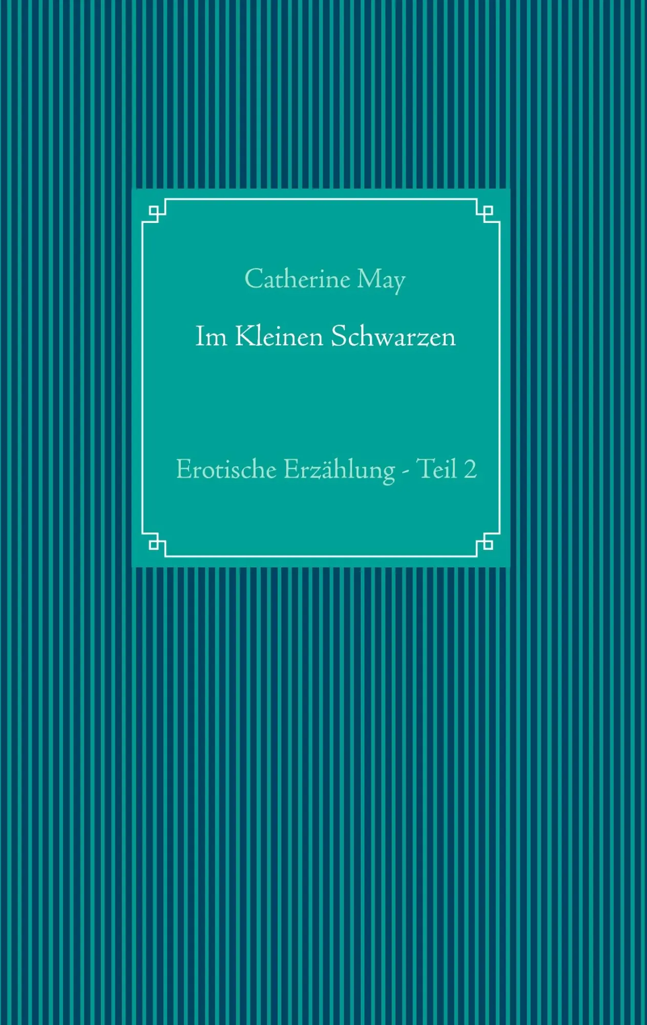 Cover: 9783743128477 | Im Kleinen Schwarzen - Teil 2 | Erotische Erzählung | Catherine May