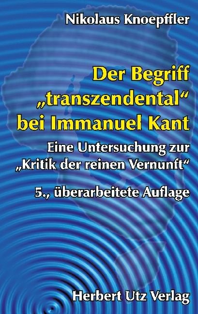 Cover: 9783896758477 | Der Begriff "transzendental" bei Immanuel Kant | Nikolaus Knoepffler