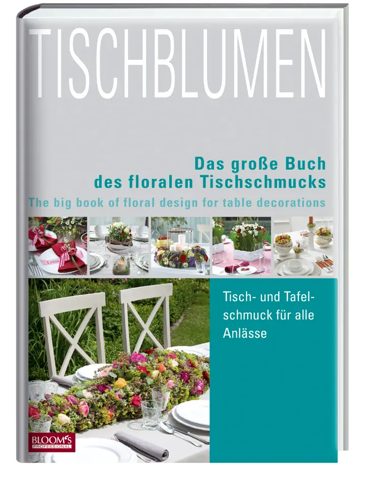 Cover: 9783939868477 | Tischblumen / Tableflowers | Team BLOOM's | Buch | 256 S. | Deutsch