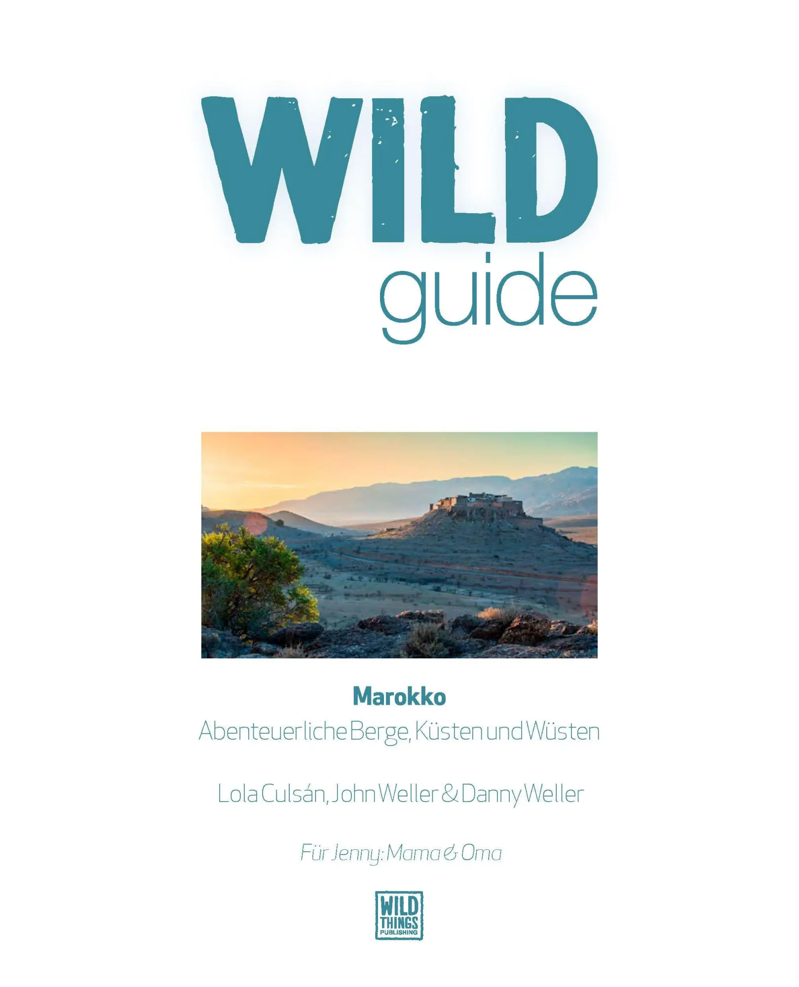 Bild: 9783942048477 | Wild Guide Marokko | Abenteuerliche Berge, Küsten und Wüsten | Culsán