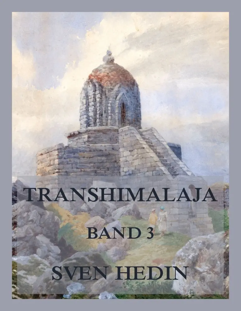 Cover: 9783988688477 | Transhimalaja, Band 3 | Entdeckungen und Abenteuer in Tibet, Band 3