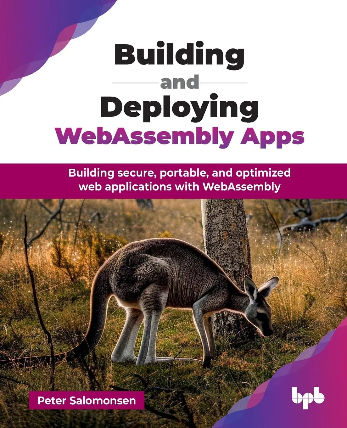 Cover: 9789365898477 | Building and Deploying WebAssembly Apps | Peter Salomonsen | Buch