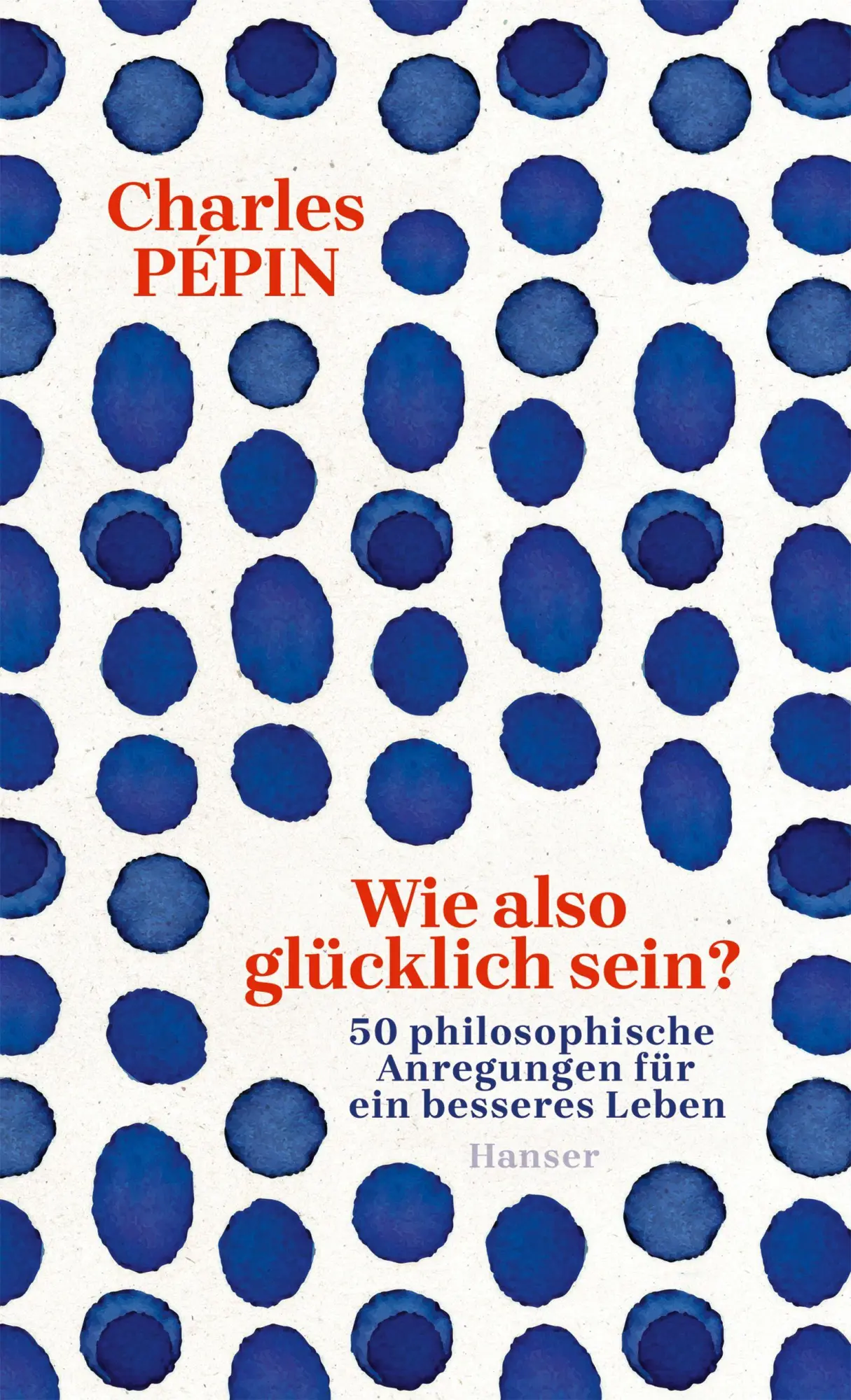 Cover: 9783446288577 | Wie also glücklich sein? | Charles Pépin | Buch | 152 S. | Deutsch