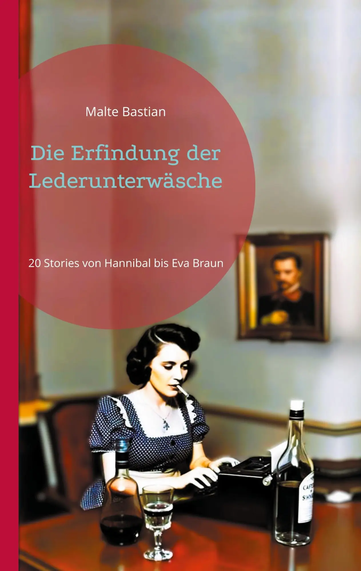 Cover: 9783695158577 | Die Erfindung der Lederunterwäsche | Malte Bastian | Taschenbuch