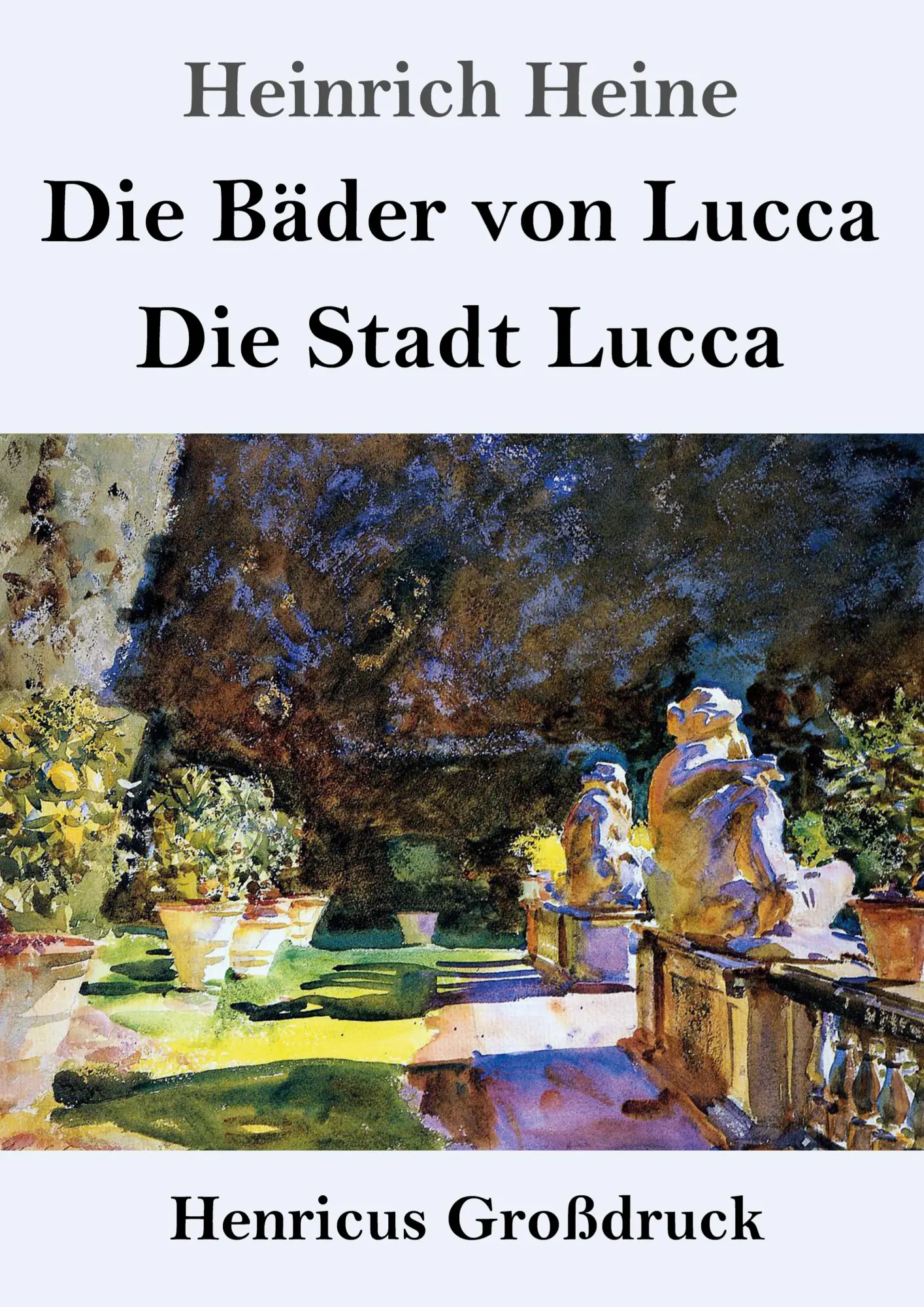 Cover: 9783847858577 | Die Bäder von Lucca / Die Stadt Lucca (Großdruck) | Heinrich Heine