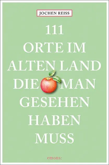 Cover: 9783740828677 | 111 Orte im Alten Land, die man gesehen haben muss | Reiseführer