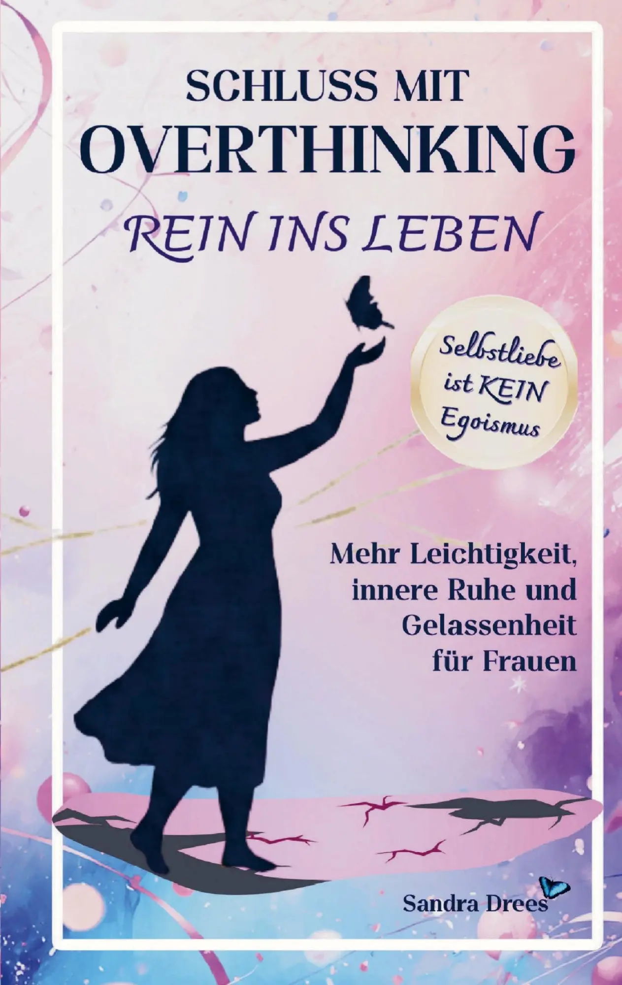 Cover: 9789403868677 | Schluss mit Overthinking - rein ins Leben | Sandra Drees | Taschenbuch