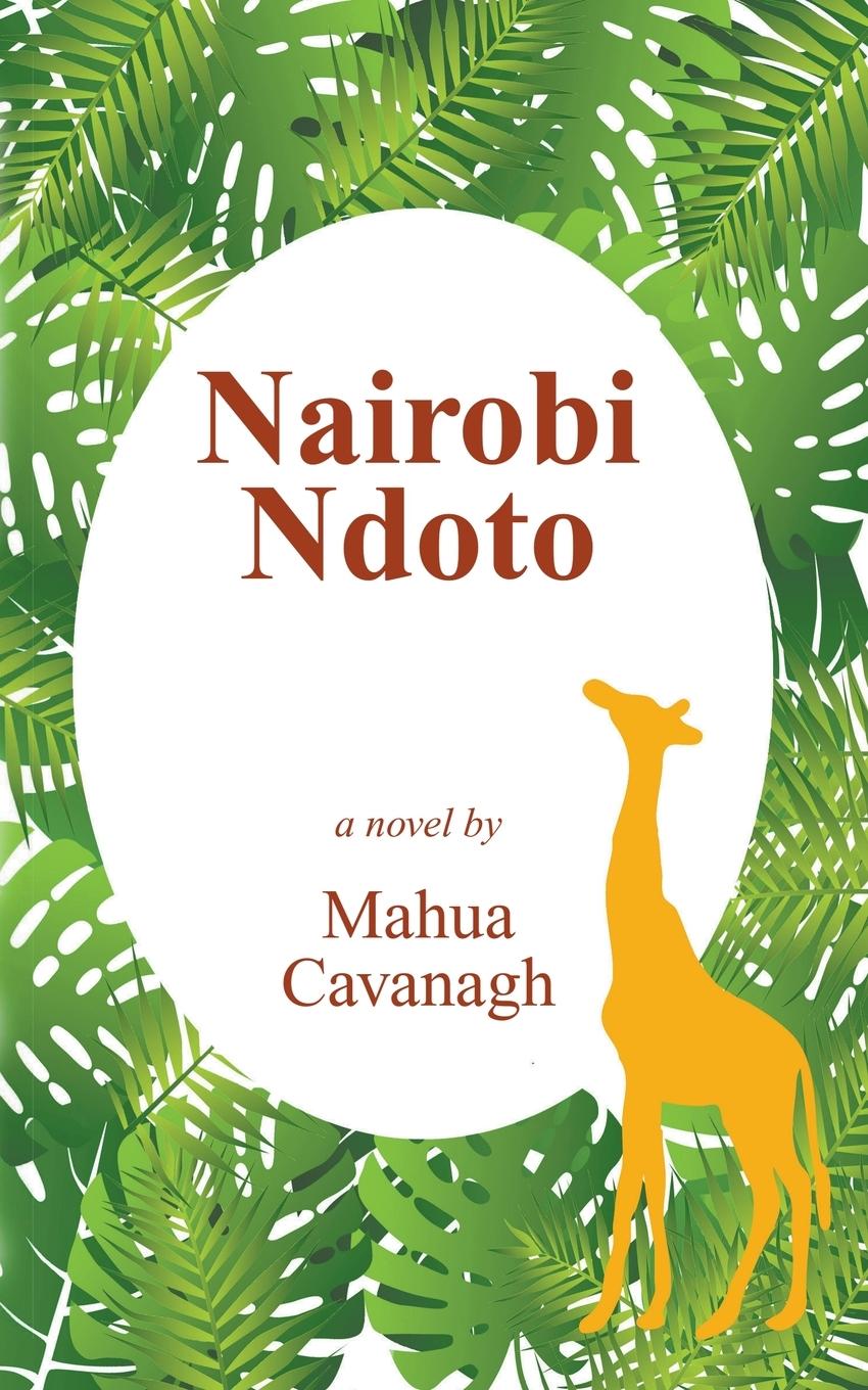 Cover: 9798201378677 | Nairobi Ndoto | Mahua Cavanagh | Taschenbuch | Englisch | 2022