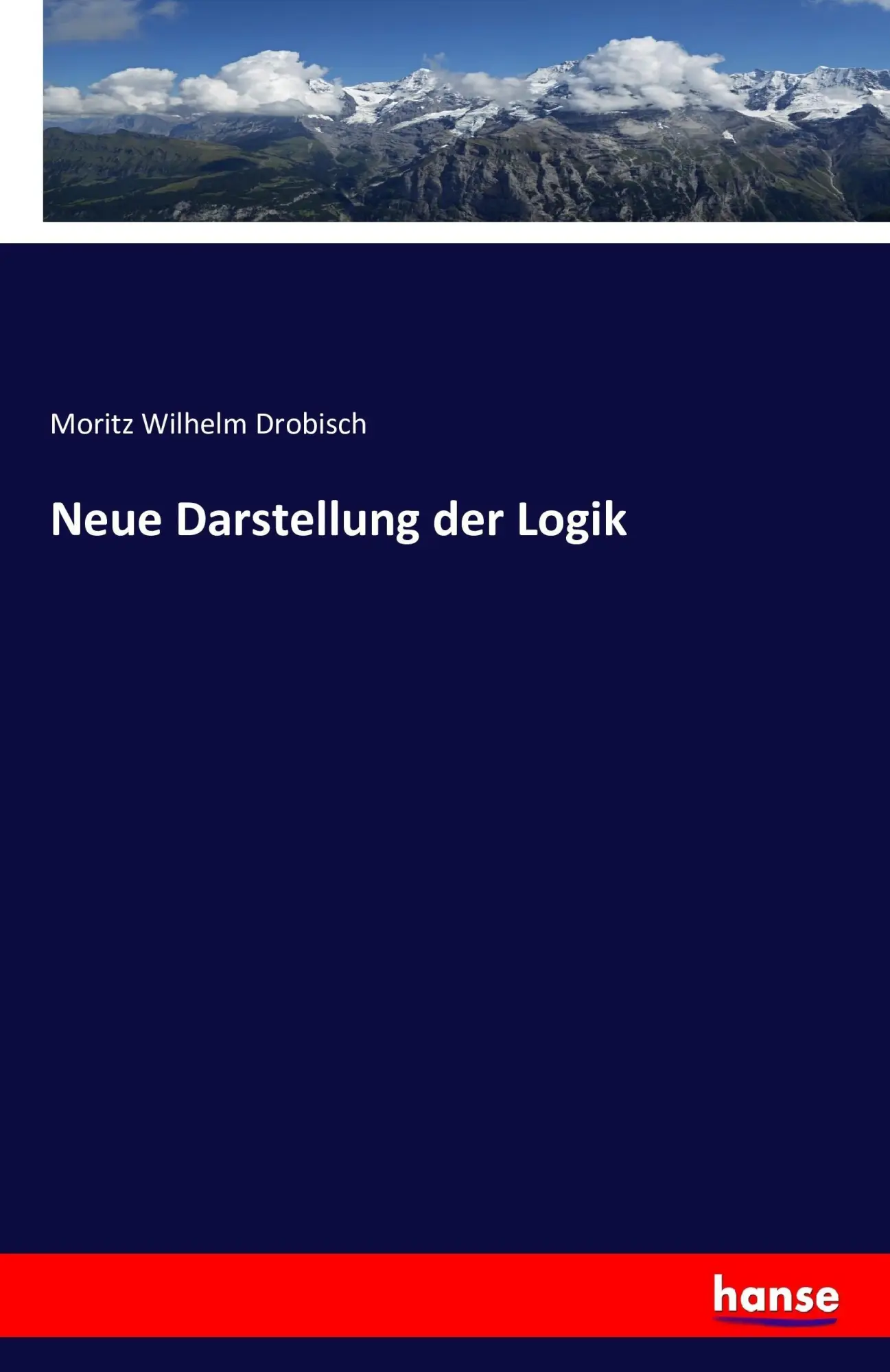 Cover: 9783742898777 | Neue Darstellung der Logik | Moritz Wilhelm Drobisch | Taschenbuch